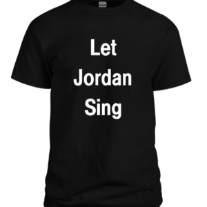 Let Jordan Sing T-shirt